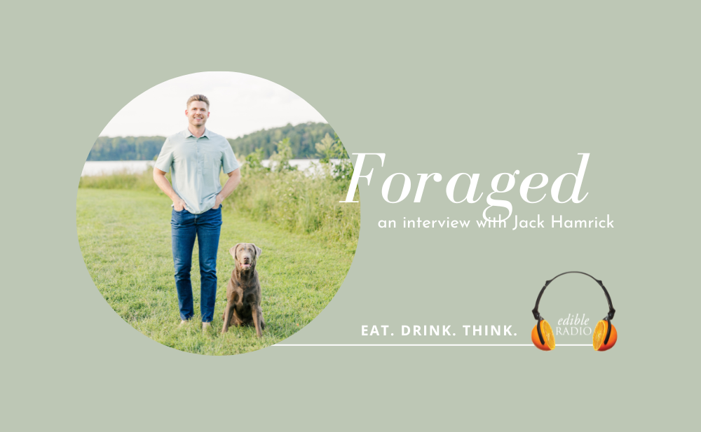 Podcast: Foraged, An Interview with Co-Founder Jack Hamrick